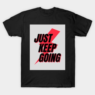 Just Keep Going T-Shirt